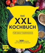 Bild von Behr, Daniela : Das XXL-Kochbuch mit Rezepten für den Thermomix - Über 200 Rezepte zum Kochen und Backen