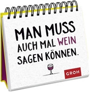 Bild von Groh Verlag: Man muss auch mal Wein sagen können