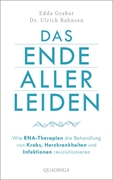 Bild von Grabar, Edda : Das Ende aller Leiden. Wie RNA-Therapien die Behandlung von Krebs, Herzkrankheiten und Infektionen revolutionieren