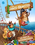Bild von Heger, Ann-Katrin : Die Chaos-Hamster und Käpt'n Aufräumschreck
