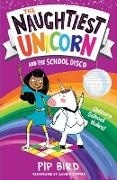 Bild von Bird, Pip: The Naughtiest Unicorn and the School Disco