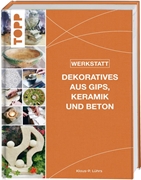 Bild von Lührs, Klaus-P.: Werkstatt - Dekoratives aus Gips, Keramik und Beton