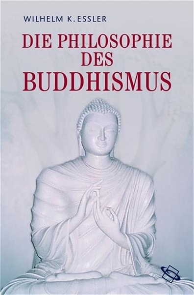 Bild von Essler, Wilhelm Karl : Die Philosophie des Buddhismus