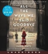 Bild von Williams, Beatriz : All the Ways We Said Goodbye Low Price CD: A Novel of the Ritz Paris