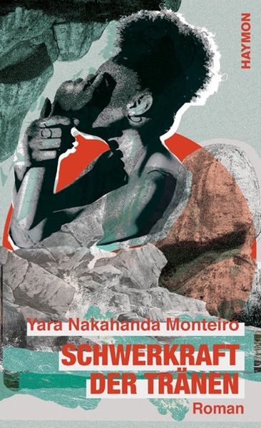 Bild von Monteiro, Yara Nakahanda: Schwerkraft der Tränen