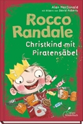 Bild von MacDonald, Alan: Rocco Randale 06 - Christkind mit Piratensäbel