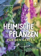 Bild von Schwarzer, Elke: Heimische Pflanzen für den Garten