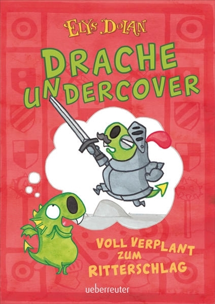 Bild von Dolan, Elys: Drache undercover - Voll verplant zum Ritterschlag (Drache Undercover, Bd. 1)