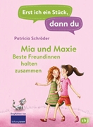 Bild von Schröder, Patricia: Erst ich ein Stück, dann du - Mia und Maxie - Beste Freundinnen halten zusammen