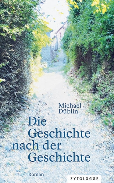 Bild von Düblin, Michael: Die Geschichte nach der Geschichte