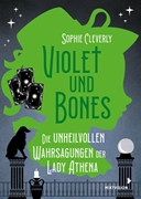 Bild von Cleverly, Sophie: Violet und Bones Band 2 - Die unheilvollen Wahrsagungen der Lady Athena