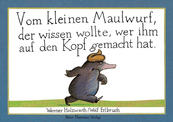 Bild von Holzwarth, Werner: Vom kleinen Maulwurf, der wissen wollte, wer ihm auf den Kopf gemacht hat