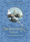 Bild von Hartwell, Katharina: Die Silbermeer-Saga (Band 3) - Das Schwebende Schiff