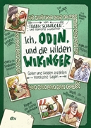 Bild von Schwieger, Frank: Ich, Odin, und die wilden Wikinger Götter und Helden erzählen nordische Sagen