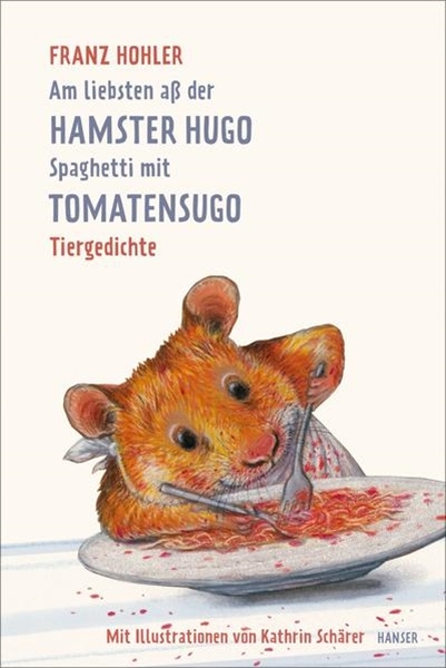 Bild von Hohler, Franz: Am liebsten aß der Hamster Hugo Spaghetti mit Tomatensugo