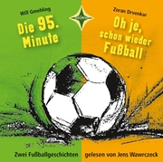 Bild von Gmehling, Will: Die 95. Minute & Oh je, schon wieder Fußball - Zwei Fußballgeschichten