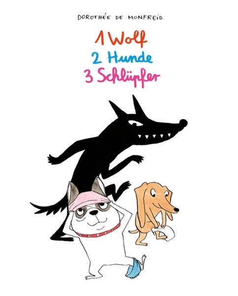 Bild von Monfreid, Dorothée de: 1 Wolf, 2 Hunde, 3 Schlüpfer