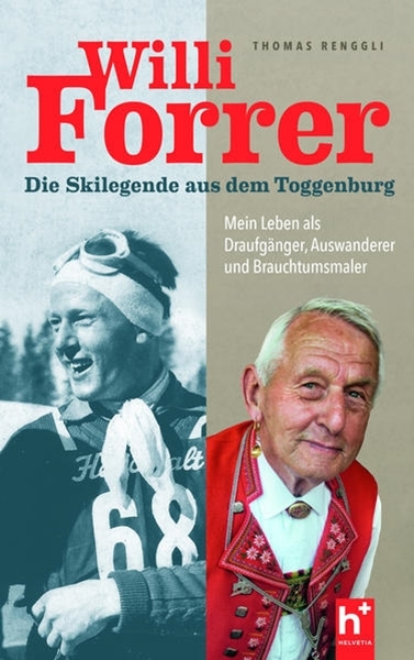 Bild von Renggli, Thomas: Willi Forrer - die Skilegende aus dem Toggenburg
