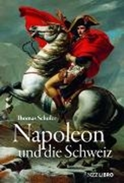 Bild von Schuler, Thomas: Napoleon und die Schweiz