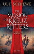 Bild von Schiewe, Ulf: Die Mission des Kreuzritters