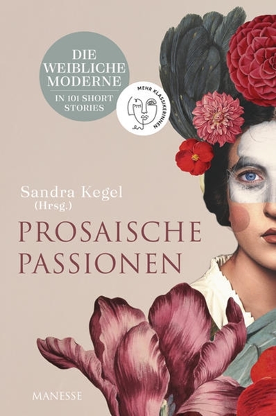 Bild von Kegel, Sandra (Hrsg.): Prosaische Passionen