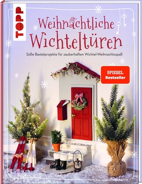 Bild von Arabatzis, Sarah: Weihnachtliche Wichteltüren. Süße Bastelprojekte für zauberhaften Wichtel-Weihnachtsspaß. SPIEGEL Bestseller