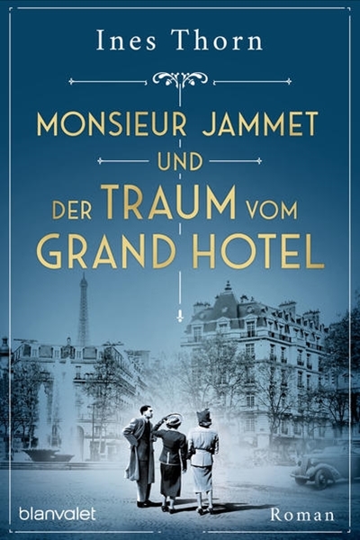 Bild von Thorn, Ines: Monsieur Jammet und der Traum vom Grand Hotel