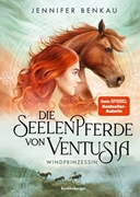 Bild von Benkau, Jennifer: Die Seelenpferde von Ventusia, Band 1: Windprinzessin (Dein-SPIEGEL-Bestseller, abenteuerliche Pferdefantasy ab 10 Jahren)