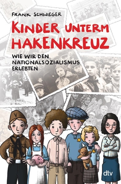 Bild von Schwieger, Frank: Kinder unterm Hakenkreuz - Wie wir den Nationalsozialismus erlebten