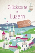 Bild von Bosco, Laila: Glücksorte in Luzern