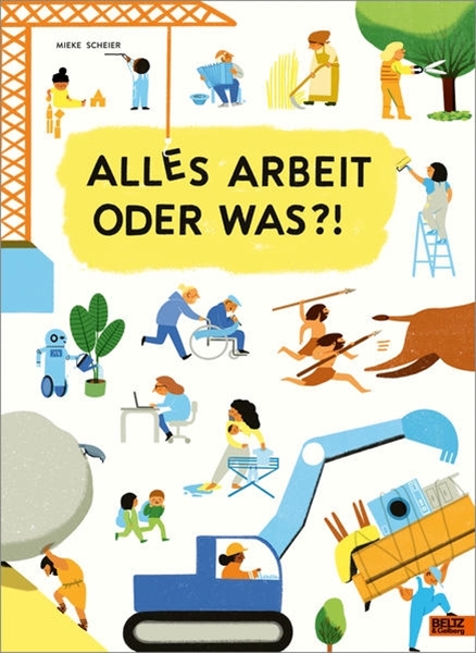 Bild von Scheier, Mieke: Alles Arbeit oder was?!