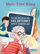 Bild von Kling, Marc-Uwe: Der Tag, an dem die Oma das Internet kaputt gemacht hat