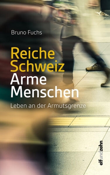 Bild von Fuchs, Bruno: Reiche Schweiz - Arme Menschen