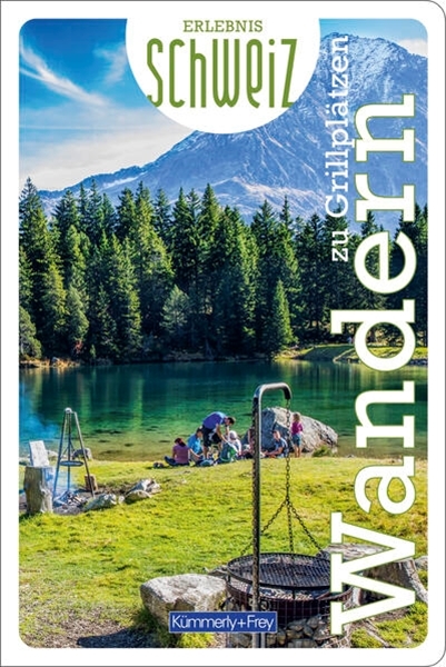 Bild von Hallwag Kümmerly+Frey AG (Hrsg.): Wandern zu Grillplätzen Erlebnis Schweiz