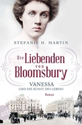 Bild von Martin, Stefanie H.: Die Liebenden von Bloomsbury - Vanessa und die Kunst des Lebens