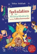 Bild von Goldfarb, Tobias: Spekulatius, der Weihnachtsdrache, und das Lebkuchenwunder
