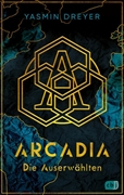 Bild von Dreyer, Yasmin: Arcadia - Die Auserwählten