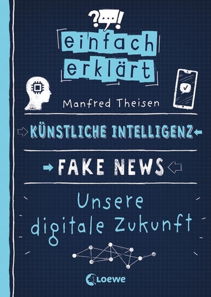 Bild von Theisen, Manfred: Einfach erklärt - Künstliche Intelligenz - Fake News - Unsere digitale Zukunft