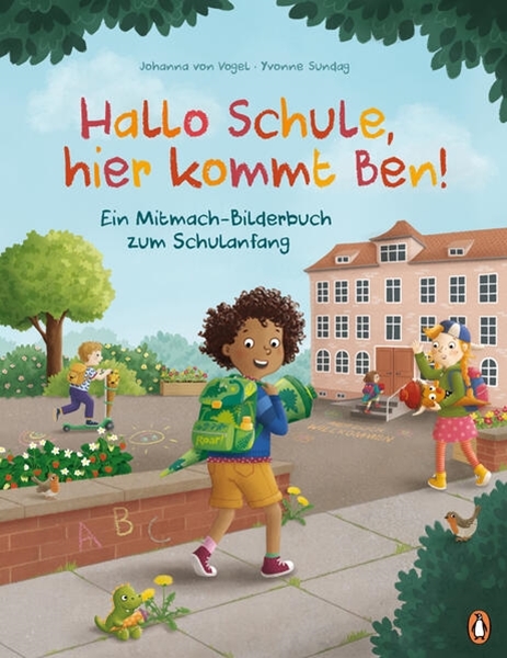Bild von Vogel, Johanna von: Hallo Schule, hier kommt Ben! - Ein Mitmach-Bilderbuch zum Schulanfang