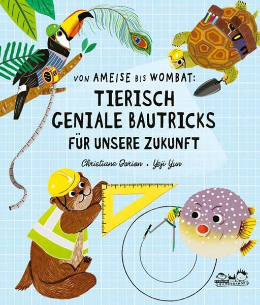 Bild von Dorion, Christiane: Von Ameise bis Wombat: Tierisch geniale Bautricks für unsere Zukunft