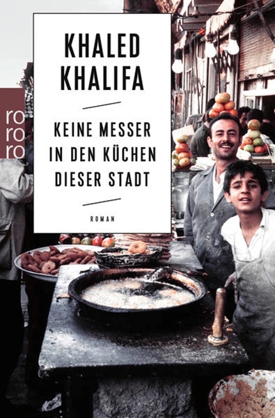 Bild von Khalifa, Khaled: Keine Messer in den Küchen dieser Stadt