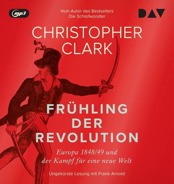 Bild von Clark, Christopher: Frühling der Revolution. Europa 1848/49 und der Kampf für eine neue Welt
