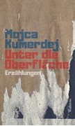 Bild von Kumerdej, Mojca: Unter die Oberfläche