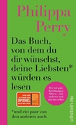 Bild von Perry, Philippa: Das Buch, von dem du dir wünschst, deine Liebsten würden es lesen (und ein paar von den anderen auch)