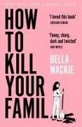 Bild von Mackie, Bella: How to Kill Your Family