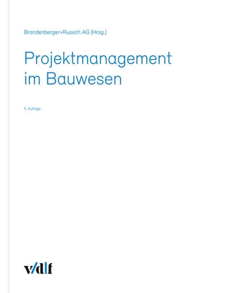 Bild von Brandenberger+Ruosch AG (Hrsg.): Projektmanagement im Bauwesen