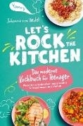 Bild von Johanna von Wedel: Let's Rock The Kitchen - Das moderne Kochbuch für Teenager - Einfach nachzukochen und grandios in Geschmack und Vielfalt