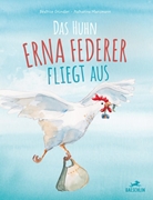 Bild von Gründler, Béatrice: Das Huhn Erna Federer fliegt aus