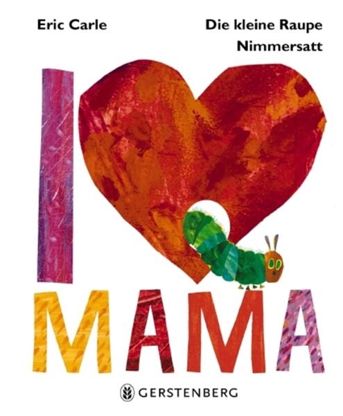 Bild von Carle, Eric: Die kleine Raupe Nimmersatt - I Love Mama
