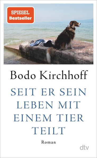 Bild von Kirchhoff, Bodo: Seit er sein Leben mit einem Tier teilt